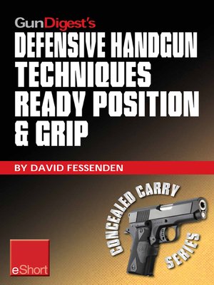 cover image of Gun Digest's Defensive Handgun Techniques Ready Position & Grip eShort